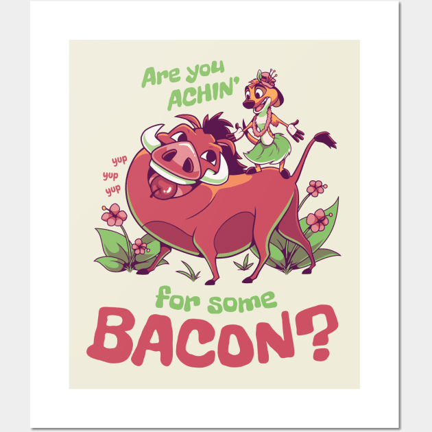 Are You Achin for Some Bacon? // 90s Kid, Timon and Pumbaa, Meerkat and Warthog Wall Art by Geekydog